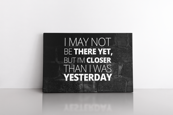 I'm Closer Than I Was Yesterday